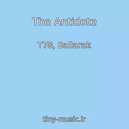 کاور آهنگ The Antidote از T78, Ballarak