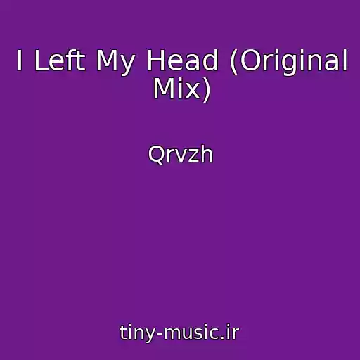 کاور آهنگ I Left My Head (Original Mix) از Qrvzh