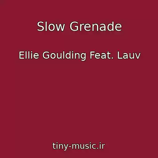 کاور آهنگ Slow Grenade از Ellie Goulding Feat. Lauv