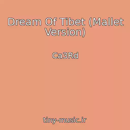 کاور آهنگ Dream Of Tibet (Mallet Version) از Ca3Rd