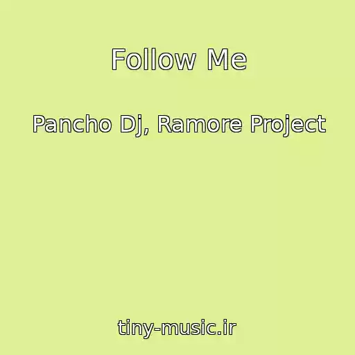 کاور آهنگ Follow Me از Pancho Dj, Ramore Project