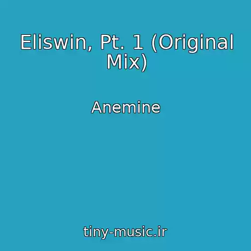 کاور آهنگ Eliswin, Pt. 1 (Original Mix) از Anemine