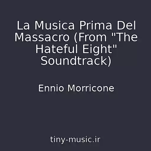 کاور آهنگ La Musica Prima Del Massacro (From "The Hateful Eight" Soundtrack) از Ennio Morricone