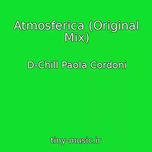 کاور آهنگ Atmosferica (Original Mix) از D-Chill Paola Cordoni