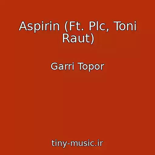 کاور آهنگ Aspirin (Ft. Plc, Toni Raut) از Garri Topor