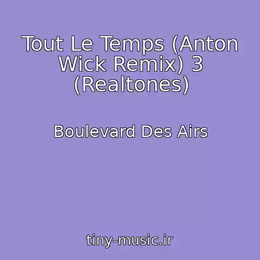 کاور آهنگ Tout Le Temps (Anton Wick Remix) 3 (Realtones) از Boulevard Des Airs