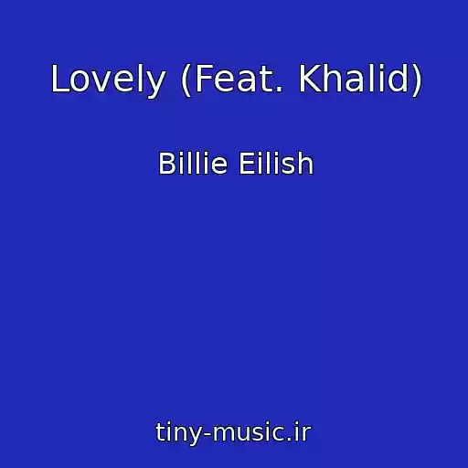 کاور آهنگ Lovely (Feat. Khalid) از Billie Eilish
