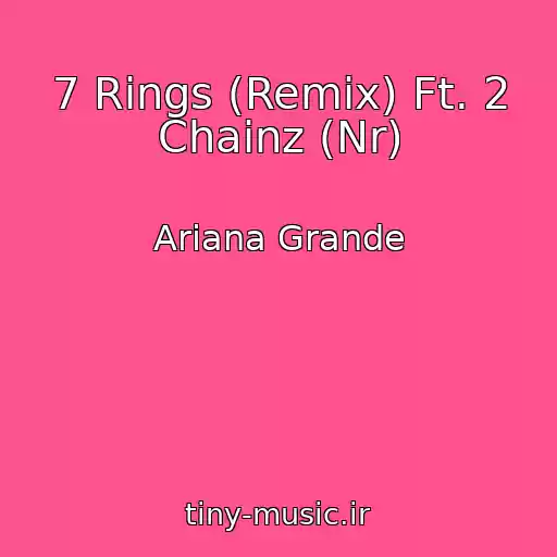 کاور آهنگ 7 Rings (Remix) Ft. 2 Chainz (Nr) از Ariana Grande
