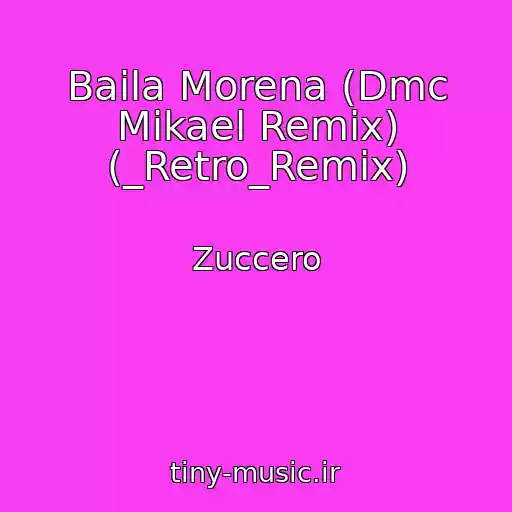 کاور آهنگ Baila Morena (Dmc Mikael Remix) (_Retro_Remix) از Zuccero