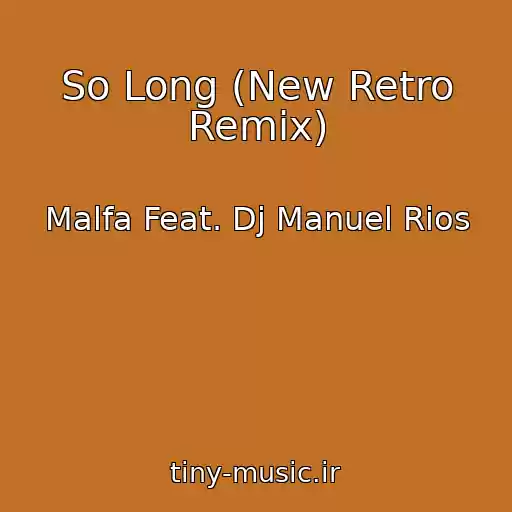 کاور آهنگ So Long (New Retro Remix) از Malfa Feat. Dj Manuel Rios