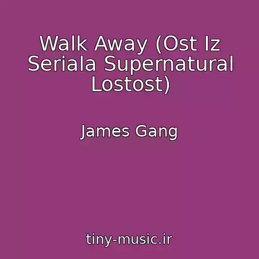 کاور آهنگ Walk Away (Ost Iz Seriala Supernatural Lostost) از James Gang