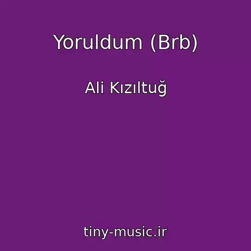 کاور آهنگ Yoruldum (Brb) از Ali Kızıltuğ