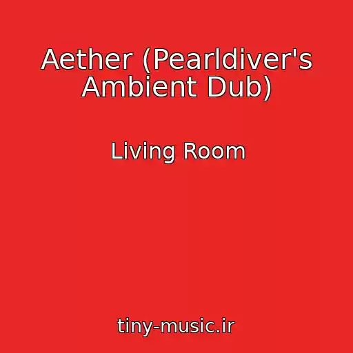 کاور آهنگ Aether (Pearldiver's Ambient Dub) از Living Room