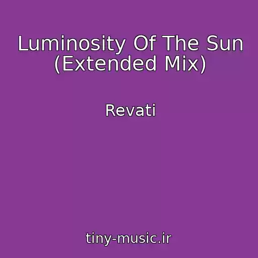 کاور آهنگ Luminosity Of The Sun (Extended Mix) از Revati