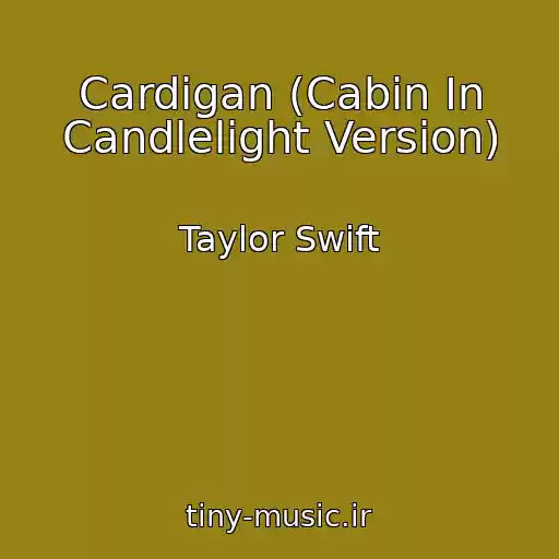 کاور آهنگ Cardigan (Cabin In Candlelight Version) از Taylor Swift