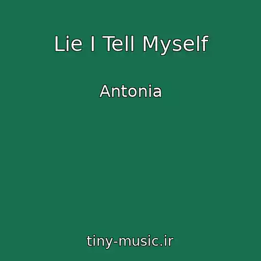 کاور آهنگ Lie I Tell Myself از Antonia