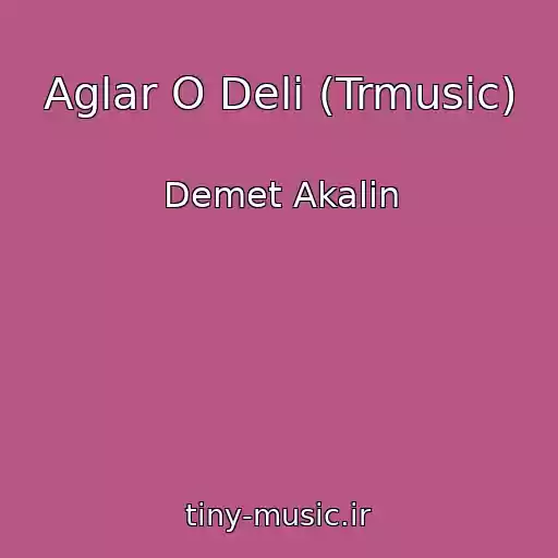 کاور آهنگ Aglar O Deli (Trmusic) از Demet Akalin