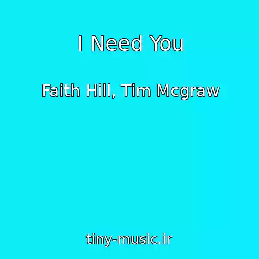 کاور آهنگ I Need You از Faith Hill, Tim Mcgraw
