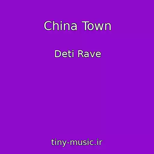 کاور آهنگ China Town از Deti Rave