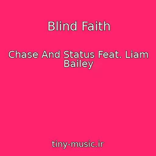 کاور آهنگ Blind Faith از Chase And Status Feat. Liam Bailey