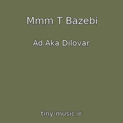 کاور آهنگ Mmm T Bazebi از Ad Aka Dilovar