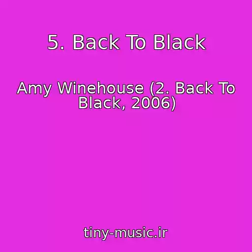 کاور آهنگ 5. Back To Black از Amy Winehouse (2. Back To Black, 2006)