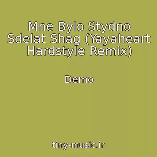 کاور آهنگ Mne Bylo Stydno Sdelat Shag (Yayaheart Hardstyle Remix) از Demo
