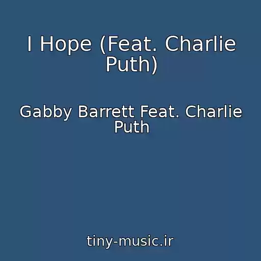 کاور آهنگ I Hope (Feat. Charlie Puth) از Gabby Barrett Feat. Charlie Puth