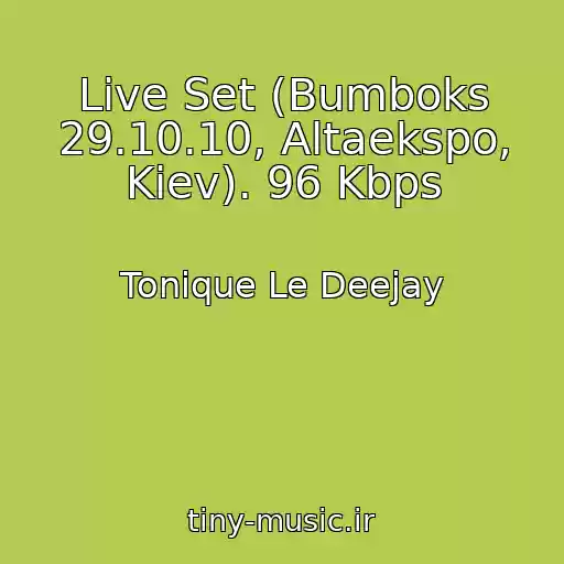 کاور آهنگ Live Set (Bumboks 29.10.10, Altaekspo, Kiev). 96 Kbps از Tonique Le Deejay