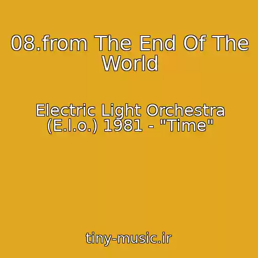 کاور آهنگ 08.from The End Of The World از Electric Light Orchestra (E.l.o.) 1981 - "Time"