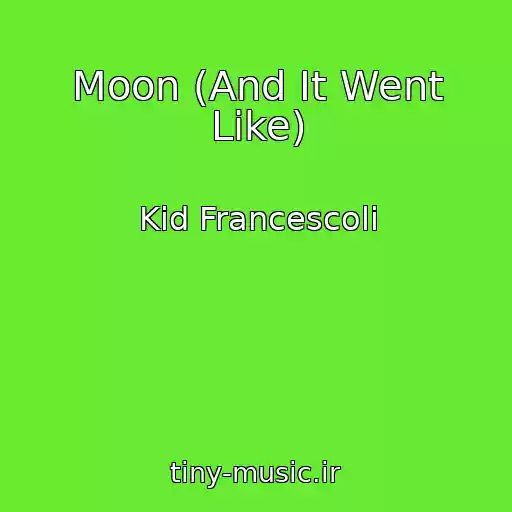 کاور آهنگ Moon (And It Went Like) از Kid Francescoli