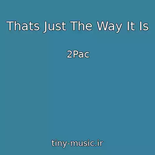کاور آهنگ Thats Just The Way It Is از 2Pac