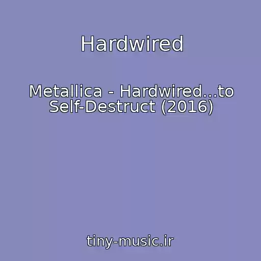 کاور آهنگ Hardwired از Metallica - Hardwired...to Self-Destruct (2016)