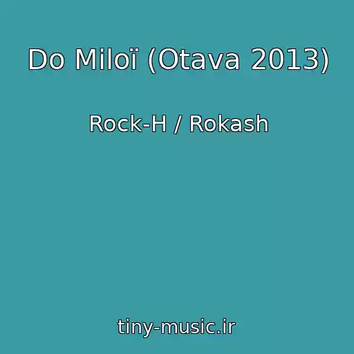 کاور آهنگ Do Miloї (Otava 2013) از Rock-H / Rokash