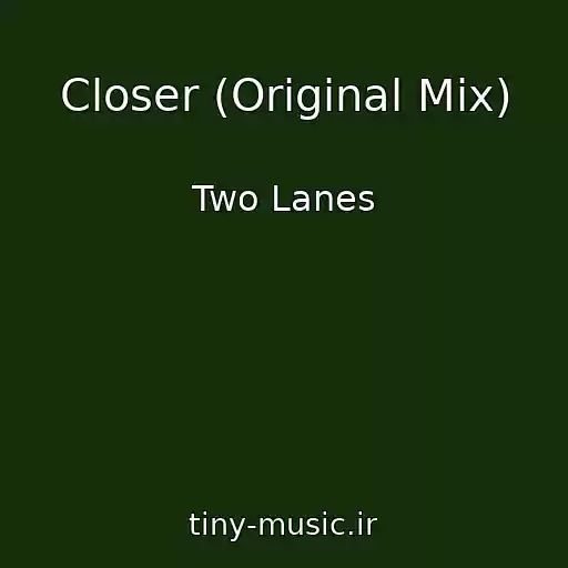 کاور آهنگ Closer (Original Mix) از Two Lanes
