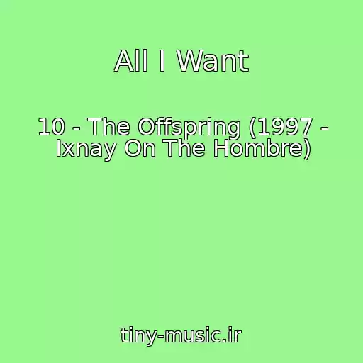 کاور آهنگ All I Want از 10 - The Offspring (1997 - Ixnay On The Hombre)
