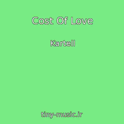کاور آهنگ Cost Of Love از Kartell