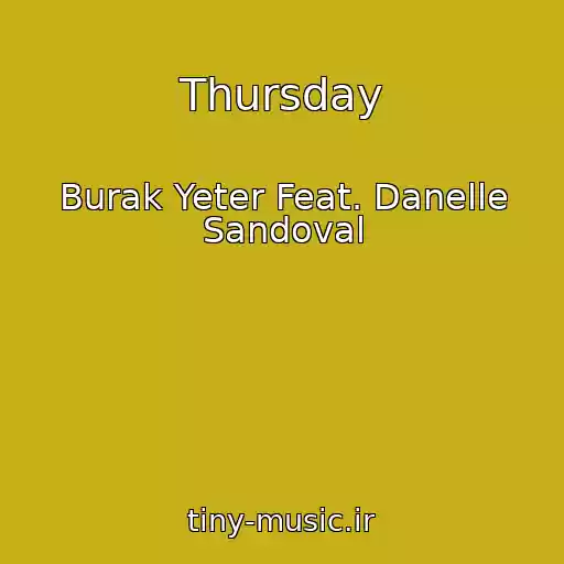 کاور آهنگ Thursday از Burak Yeter Feat. Danelle Sandoval