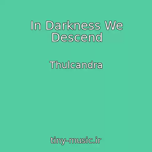 کاور آهنگ In Darkness We Descend از Thulcandra