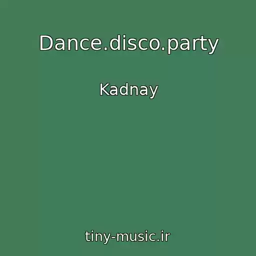 کاور آهنگ Dance.disco.party از Kadnay