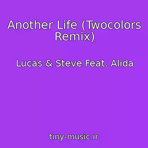 کاور آهنگ Another Life (Twocolors Remix) از Lucas & Steve Feat. Alida