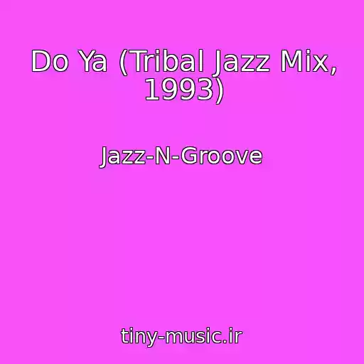 کاور آهنگ Do Ya (Tribal Jazz Mix, 1993) از Jazz-N-Groove