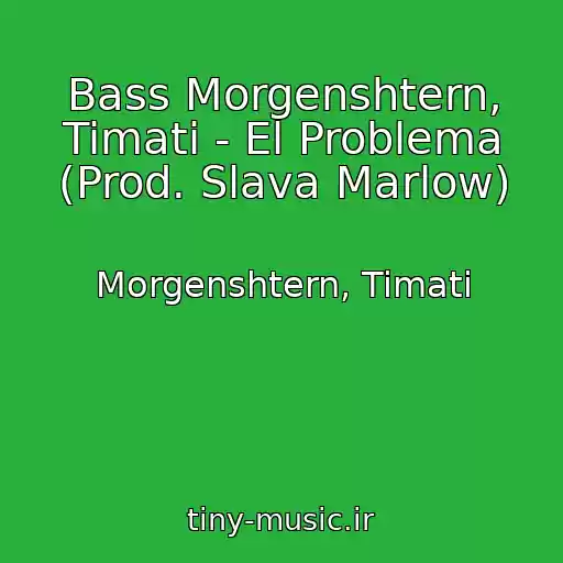 کاور آهنگ Bass Morgenshtern, Timati - El Problema (Prod. Slava Marlow) از Morgenshtern, Timati