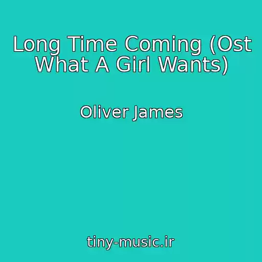 کاور آهنگ Long Time Coming (Ost What A Girl Wants) از Oliver James