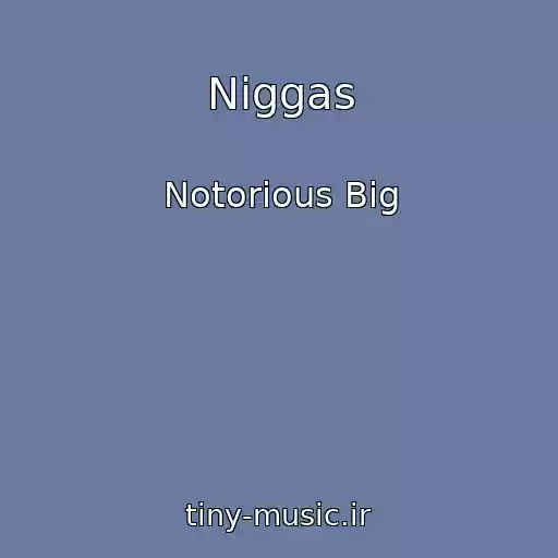 کاور آهنگ Niggas از Notorious Big