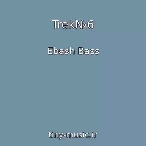 کاور آهنگ Trek№6 از Ebash Bass