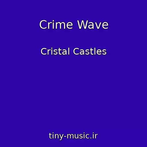 کاور آهنگ Crime Wave از Cristal Castles