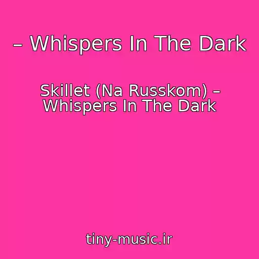 کاور آهنگ – Whispers In The Dark از Skillet (Na Russkom) – Whispers In The Dark