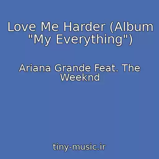 کاور آهنگ Love Me Harder (Album "My Everything") از Ariana Grande Feat. The Weeknd