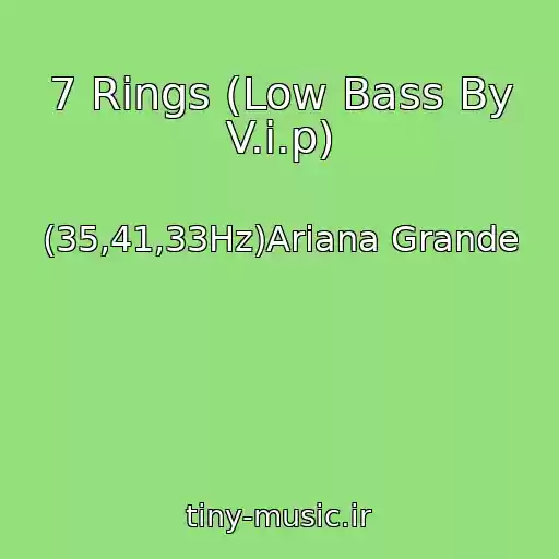 کاور آهنگ 7 Rings (Low Bass By V.i.p) از (35,41,33Hz)Ariana Grande